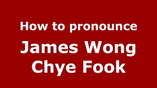 How to pronounce James Wong Chye Fook