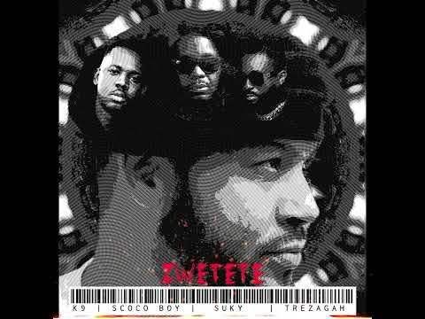 K9 ft. ScocoBoy, Suky & TrezAgah - ZWETETE