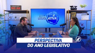 CENA LEGISLATIVA #70 Perspectiva do ano legislativo.
