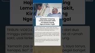 HAJI BOLOT TERBARING LEMAS di Rumah Sakit, Kini Minta Pulang, Ngeluh Badan Pegal