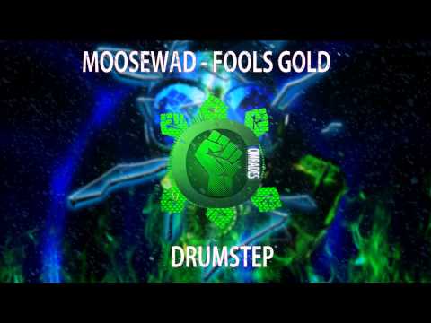 Moosewad - Fool's Gold (EDM Comrades Release)