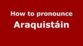 How to pronounce Araquistáin