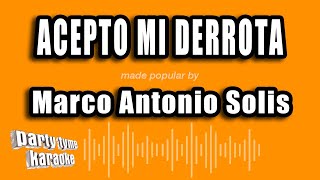 Marco Antonio Solis - Acepto Mi Derrota (Versión Karaoke)