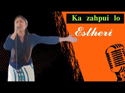 Estheri zai || Ka zahpui lo