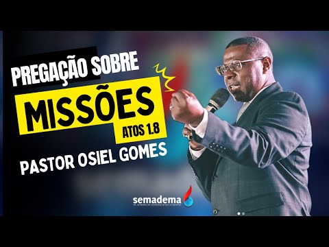 Sermon by Pastor Osiel Gomes - Missions Acts 1.8