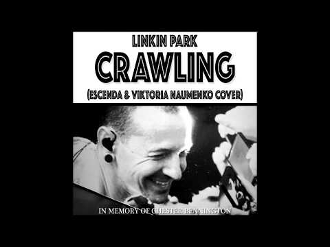 Linkin Park - Crawling (Escenda & Viktoria Naumenko Cover)  [In memory of Chester Bennington]