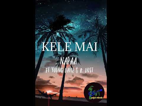 Kele Mai - Napaa Ft Young Davie & B.Dust