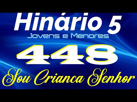 HINO 448 CCB - Sou Criança Senhor - HINÁRIO 5 COM LETRAS