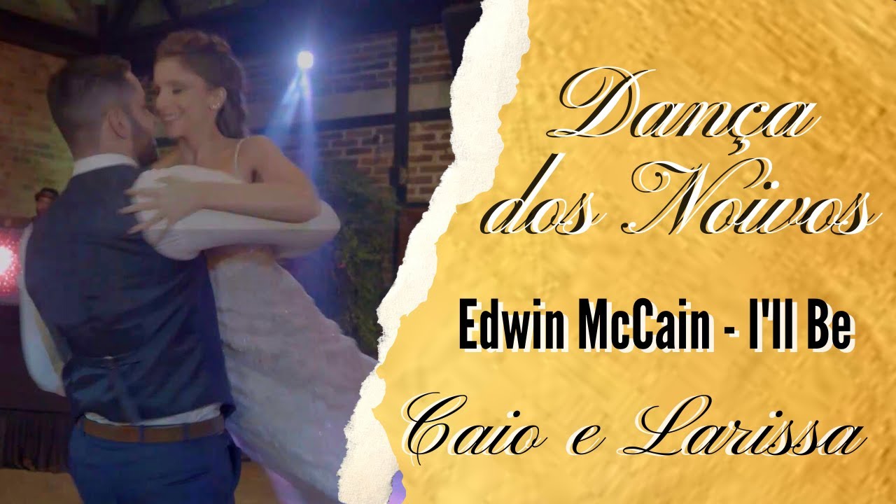 Dança dos noivos - Larissa e Caio - Edwin McCain - I'll Be