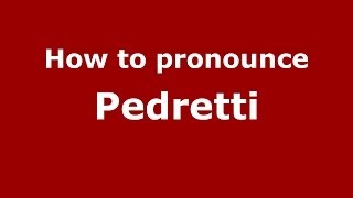 How to pronounce Pedretti