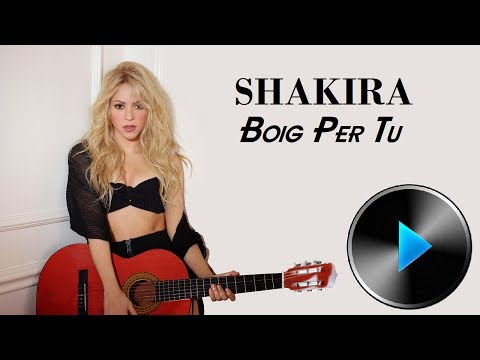 Shakira - Boig Per Tu [Lyrics]