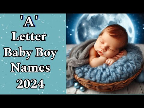 A Letter Baby Boy Names 2024 || New Baby Boy Names || Baby Boy Names 2024 || Baby Names 2024 All New