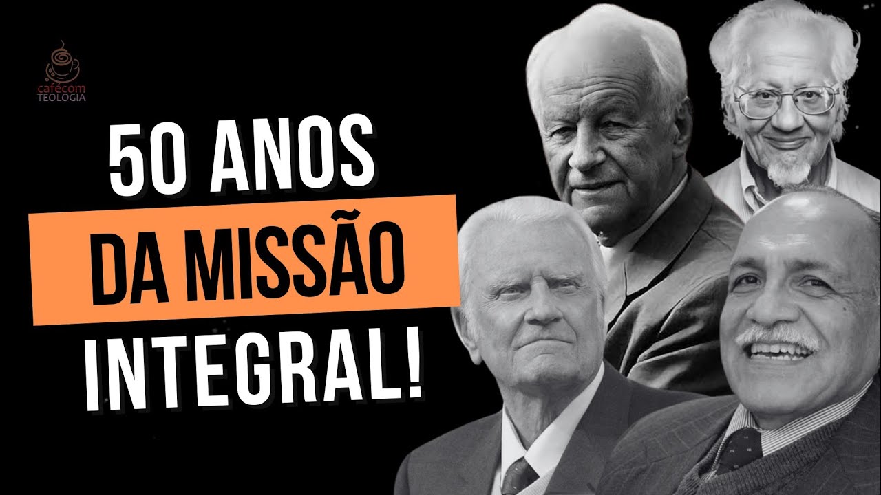 OS 50 ANOS DA TEOLOGIA DA MISSÃO INTEGRAL E O CONGRESSO DE LAUSANNE