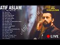 BEST OF ATIF ASLAM SONGS 2023