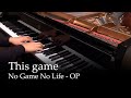 This Game - No Game No Life OP [piano] 