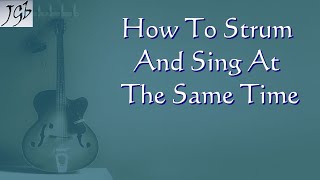 Tips & Tricks 10 - How To Strum and Sing at the Same Time