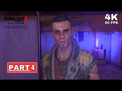DYING LIGHT 2 STAY HUMAN: RELOADED EDITION Walkthrough Part 4 [4K 60FPS PC ULTRA] - No Commentary