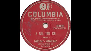 Doris Day &amp; Johnnie Ray &quot;A Full Time Job&quot; Columbia 39898, 1953 LYRICS HERE I want a full-time job...