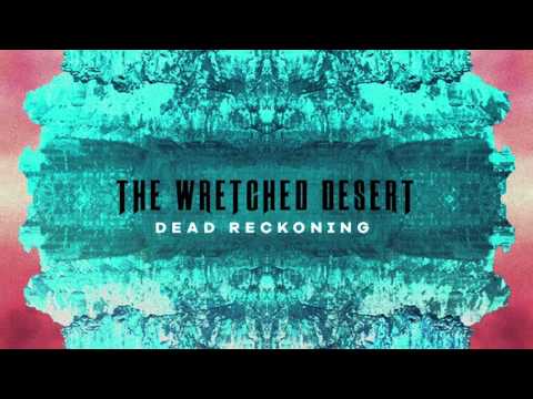 The Wretched Desert - Dead Reckoning