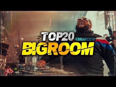Sick Big Room Drops 👍 February 2018 [Top 20] | EZUMI