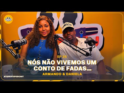 ARMANDO & DANIELA | TU PRA TU PODCAST | EP86