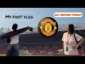 FIRST VLOG OLD TRAFFORD Home For MANCHESTER UNITED ️ ️