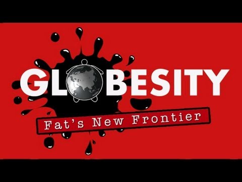 Globesity: Fat's New Frontier