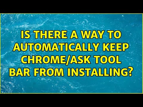 Is there a way to automatically keep Chrome/Ask Tool Bar from installing? (4 Solutions!!)
