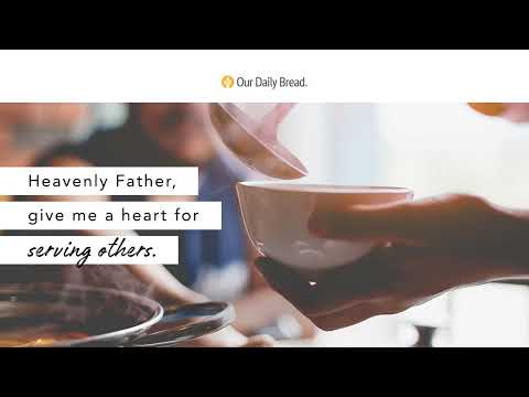 A Heart For Service | Audio Reading | Our Daily Bread Devotional | May 4, 2022