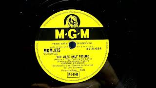 1958 CONNIE FRANCIS - You Were Only Fooling (While I Was Falling In Love) MGM 10" MGM975