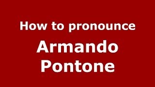How to pronounce Armando Pontone