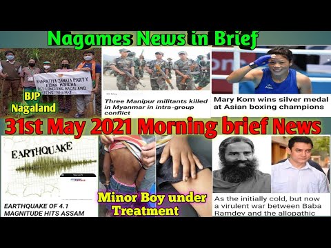 Morning News in Nagames 31st May 2021 short and details only.