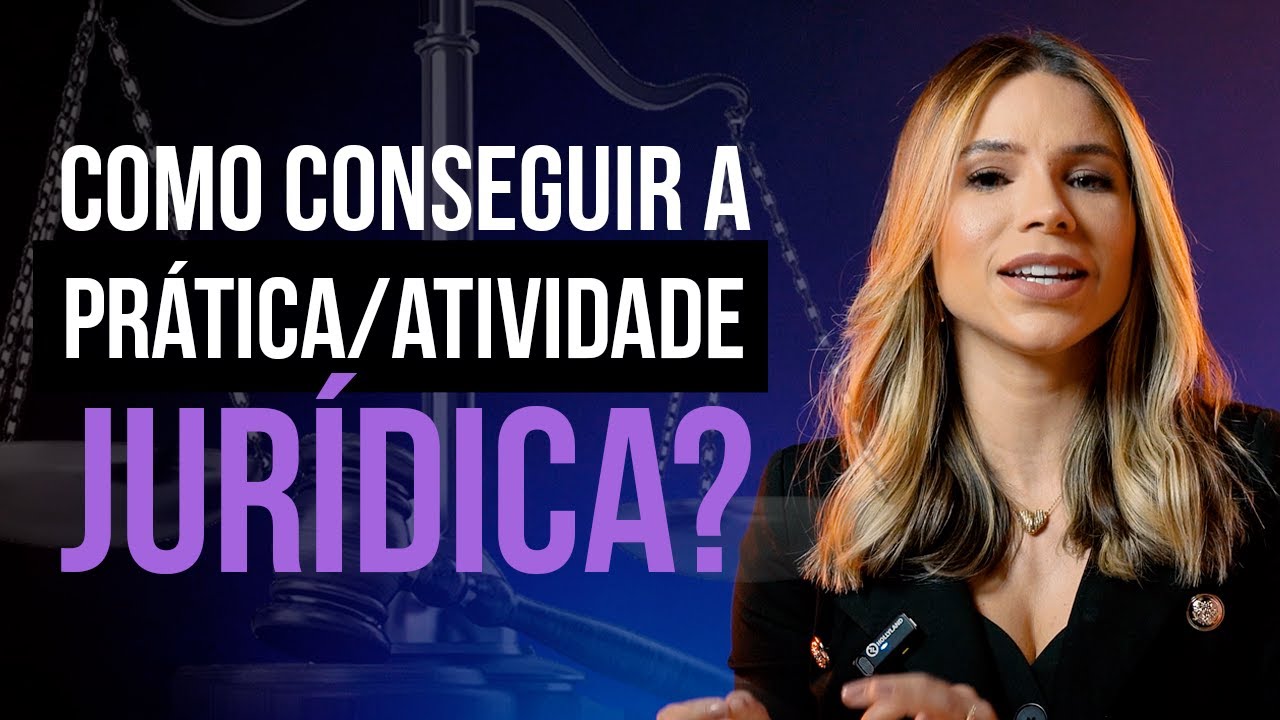 Como conseguir sua Atividade/Prática Jurídica?