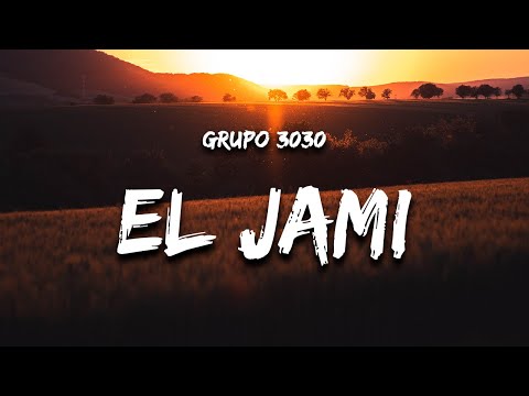 Grupo 3030 - El Jami (Letra)