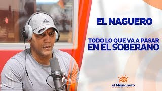 Naguero – Lo que va a pasar hoy en los soberanos