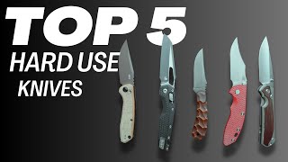 My Top 5 Hard Use Knives