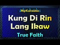 KUNG DI RIN LANG IKAW - KARAOKE in the style of TRUE FAITH
