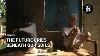 The Future Cries Beneath Our Soils Trailer | SGIFF 2018
