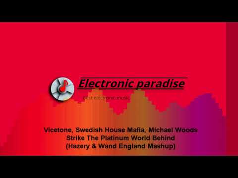 Vicetone, Swedish House Mafia - Strike The Platinum World Behind (Hazery & Wand England Mashup)