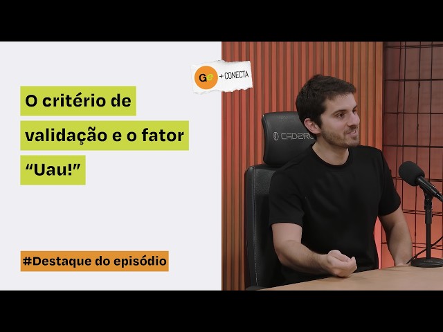 Eduardo Rorato | O crit&eacute;rio de valida&ccedil;&atilde;o e o fator "Uau!"
