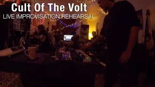 Cult of the Volt Live Improvisation Rehearsal - January 26 2017