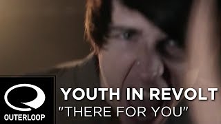 Youth In Revolt - &quot;There For You&quot; [Official Music Video]