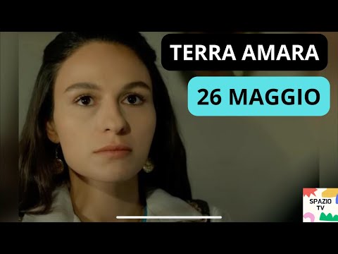ANTICIPAZIONI TERRA AMARA PUNTATA 26 MAGGIO - SANYE SCOPRE LA VERITA'