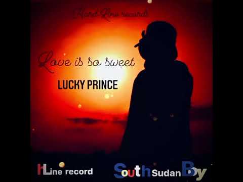 love_is_so_sweet- Lucky prince ( official by South Sudan boy) hard-line record