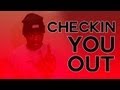 Ain't Nobody Checkin' For You 