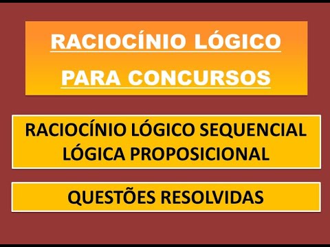 RACIOCÍNIO LÓGICO: SEQUÊNCIAS E PROPOSIÇÕES - Questões Resolvidas