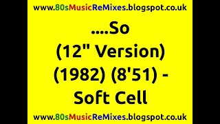 ....So (12&quot; Version) - Soft Cell | 80s Music Instrumentals | 80s Club Mixes | 80s Club Music