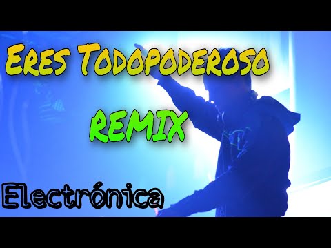 Eres Todopoderoso - Jhonny Vergel Remix