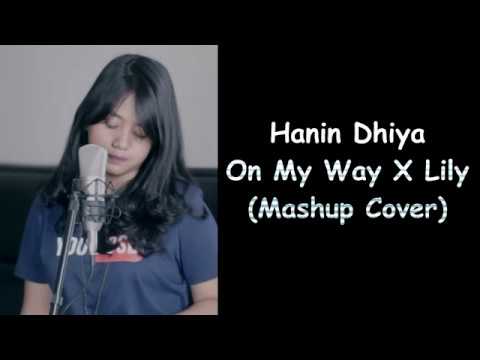 Hanin Dhiya - On My Way X Lily Mashup Cover (Lyrics)