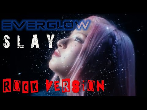 EVERGLOW - SLAY (Rock Version)